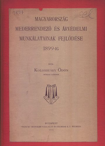 Kolossvry dn - Magyarorszg mederrendez s rvdelmi munklatainak fejldse 1899-ig