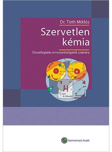 Tth Mikls Dr.  (szerk.) - Szervetlen kmia (sszefoglals orvostanhallgatk szmra)