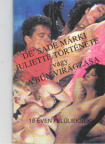 Sade M�rki - Juliette t�rt�nete avagy a b�n vir�gz�sa