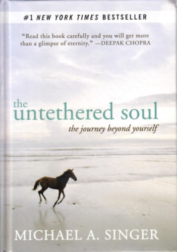 Michael A. Singer - The Untethered Soul - The Journey Beyond Yourself