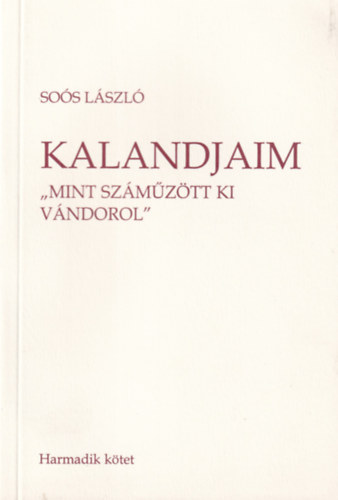 Sos Lszl - Kalandjaim: 3. "Mint szmztt ki vndorol"