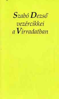 Szab� Dezs� - Szab� Dezs� vez�rcikkei a Virradatban
