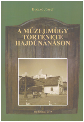 Buczk� J�zsef - A m�zeum�gy t�rt�nete Hajd�n�n�son