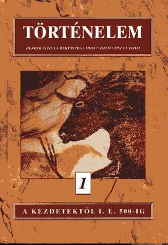 Herber Attila; Martos Ida; Moss L�szl� - T�rt�nelem 1. - A kezdetekt�l i.e. 500-ig