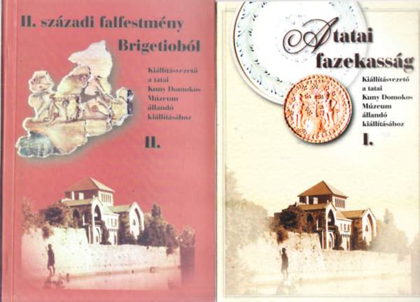 Killtsvezet a tatai Kuny Domokos Mzeum lland killtshoz I-IV. (A tatai fazekassg + II. szzadi falfestmny Brigetiobl + Fri let a XVIII. szzadban + Kirlyi vr s monostor)