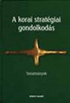 A korai strat�giai gondolkod�s - Tanulm�nyok