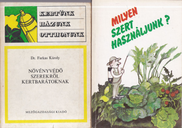 Dr. Farkas Károly, Szabadi Gusztáv (szerk.) - 2 db. kertészet (Növényvédő szerekről kertbarátoknak + Milyen szert használjunk?)