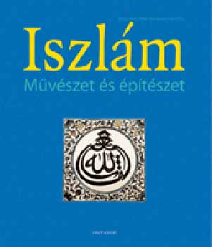 Hattstein; Delius  (szerk.) - Iszlm - Mvszet s ptszet