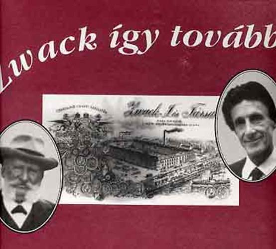 Zwack gy tovbb! (Egy csald, egy gyr, egy ital legendriuma)