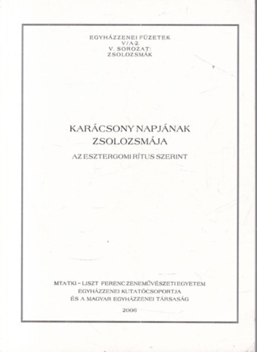 F�ldv�ry Mikl�s Istv�n  (szerk.) - Kar�csony napj�nak zsolozsm�ja (az esztergomi r�tus szerint)