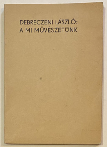 Debreczeni Lszl - A mi mvszetnk