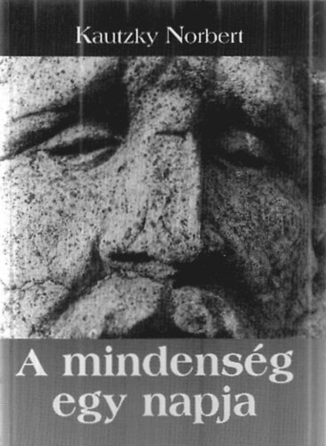 Kautzky Norbert - A mindens�g egy napja