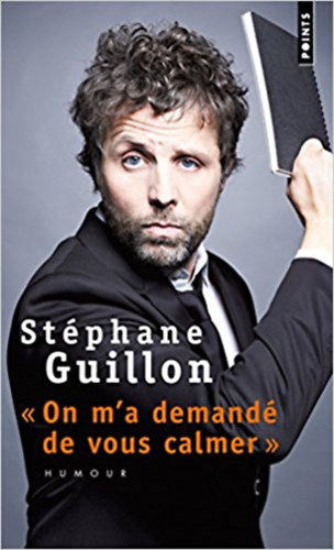 Stphane Guillon - On m'a demand de vous calmer