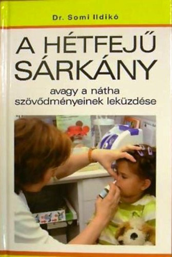 Dr. Somi Ildik� - A h�tfej� s�rk�ny - avagy a n�tha sz�v�dm�nyeinek lek�zd�se