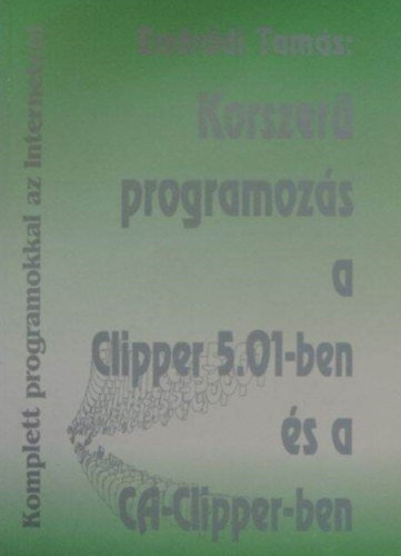 Endrdi Tams - Korszer programozs a Clipper 5.01-ben s a CA-Clipper-ben