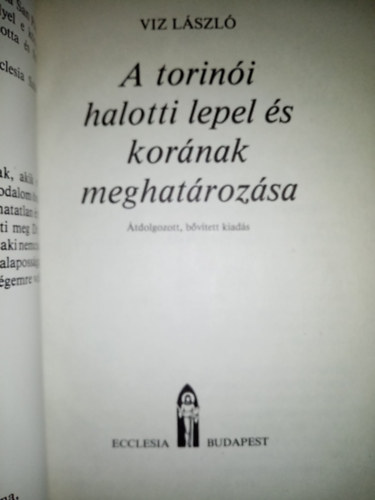 Viz László - A torinói halotti lepel és korának meghatározása (Saját képpel) bővitett