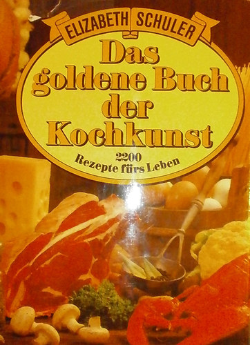 Elizabeth Schuler - Das goldene Buch der Kochkunst