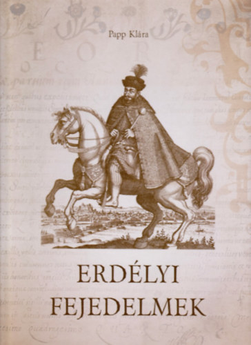 Papp Klra - Erdlyi fejedelmek