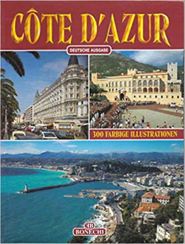 Monica Bonechi (szerk.) - Cote D'Azur - 300 Farbige Illustrationen (Deutsche Ausgabe)
