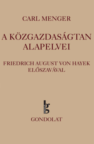 Carl Menger - A közgazdaságtan alapelvei