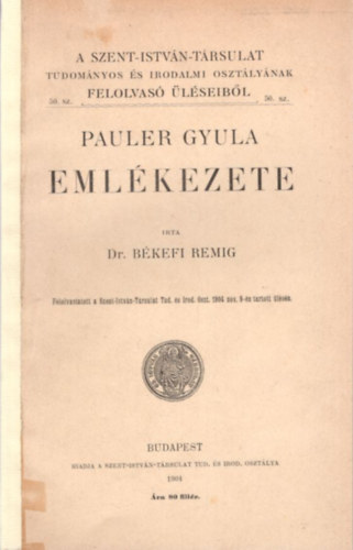 Dr. Békefi Remig - Pauler Gyula emlékezete - A Szent-István-Társulat Tudományos és Irodalmi osztályának felolvasó üléseiből 50. sz.