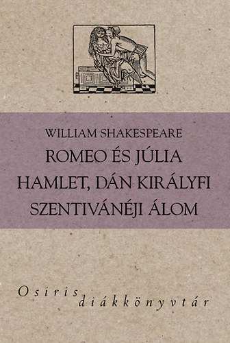 William Shakespeare - Romeo s Jlia - Hamlet, dn kirlyfi - Szentivnji lom