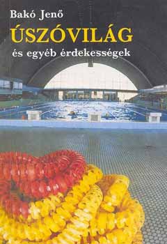 Bak� Jen� - �sz�vil�g �s egy�b �rdekess�gek