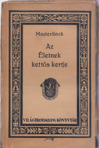 Maeterlinck - Az életnek kettős kertje