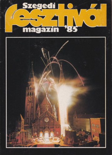Tandi Lajos (szerk.) - Szegedi Fesztiv�l Magazin '85
