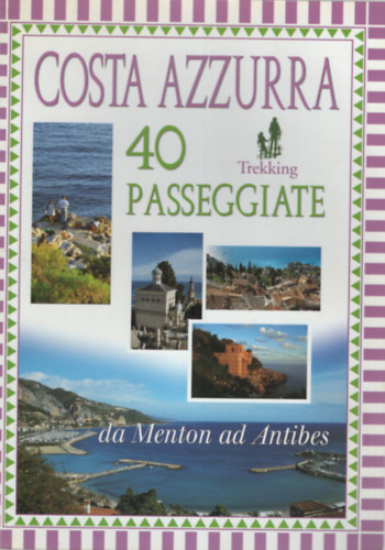 Costa Azzura 40 Passeggiate da Menton ad Antibes
