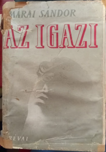 M�rai S�ndor - Az igazi (I. kiad�s)