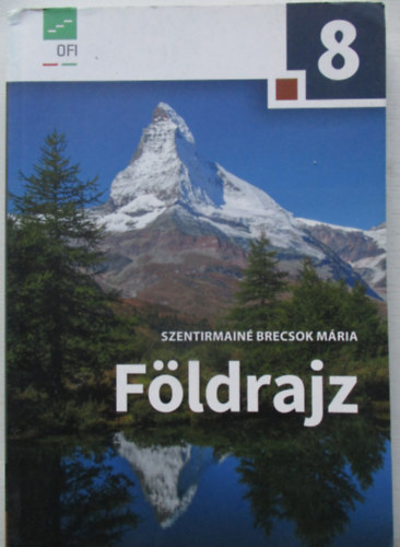 Szentirmain Brecsok Mria - Fldrajz tanknyv a 8. vfolyam szmra