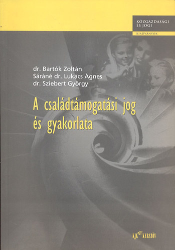 Bart�k; S�r�n�; Sziebert - A csal�dt�mogat�si jog �s gyakorlata