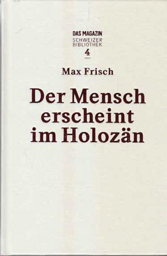 Max Frisch - Der mensch erscheint im Holoz�n