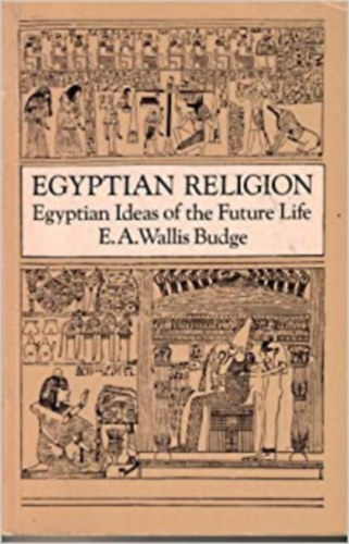 E. A. Wallis Budge - Egyptian Religion