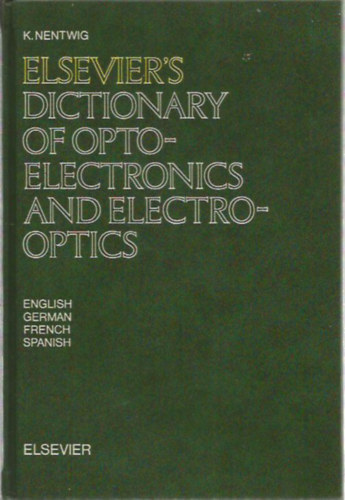 K. Nentwig - Elsevier's Dictionary of Opto-Electronics and Electro-Optics