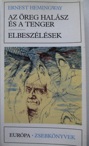 Ernest Hemingway - Az reg halsz s a tenger, Elbeszlsek