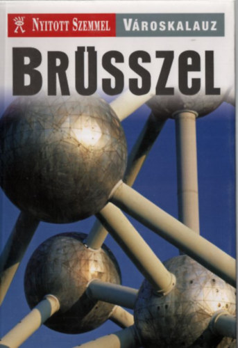 Kossuth Kiadó - Brüsszel - Nyitott szemmel városkalauz