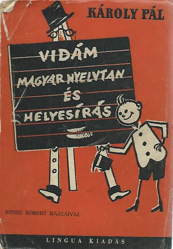 Kroly Pl - Vidm magyar nyelvtan s helyesrs (Byssz Rbert rajzaival)