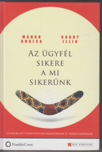 Randy Illig Mahan Khalsa - Az �gyf�l sikere a mi siker�nk