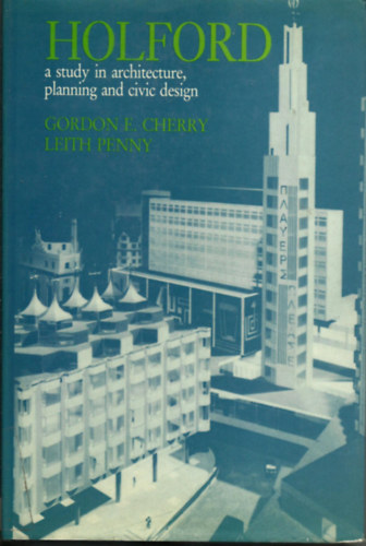 Gordon E Cherry-Leith Penny - Holford in architecture planning and civic design