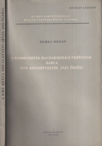 Nemes Dezs - A kommunistk magyarorszgi prtjnak harca 1919 augusztustl 1929 szig