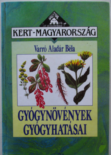 Varr Aladr Bla - Gygynvnyek gygyhatsai (Kert-Magyarorszg - kemny kts)
