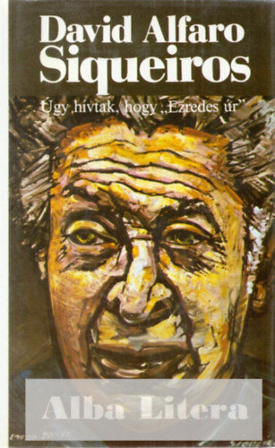 David Alfaro Siqueiros - gy hvtak, hogy "Ezredes r"