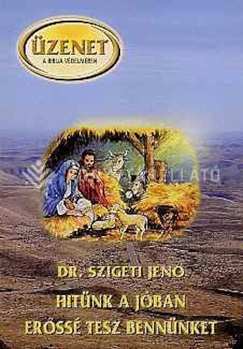 Dr. Szigeti Jen� - Hit�nk a j�ban er�ss� tesz benn�nket