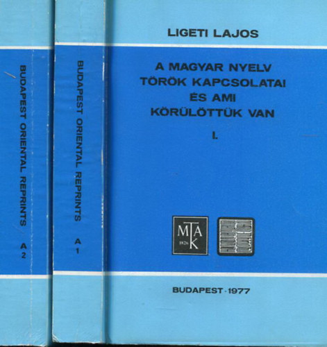 Ligeti Lajos - A magyar nyelv trk kapcsolatai s ami krlttk van I-II.