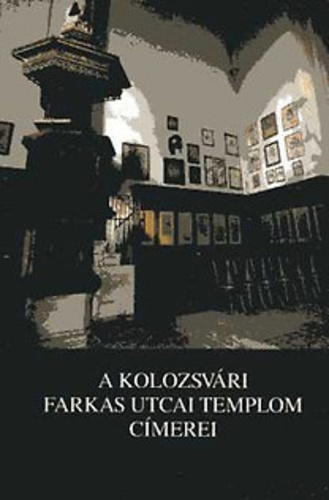 Entz Géza - Kovács András - A kolozsvári Farkas utcai templom címerei