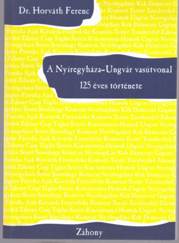 Dr. Horv�th Ferenc - A Ny�regyh�za-Ungv�r vas�tvonal 125 �ves t�rt�nete