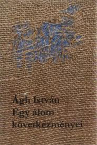 �gh Istv�n - Egy �lom k�vetkezm�nyei