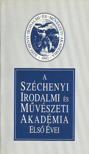Domokos Mtys  (szerk) - A Szchenyi Irodalmi s Mvszeti Akadmia Els vei